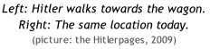 Left: Hitler walks towards the wagon.
Right: The same location today. (picture: the Hitlerpages, 2009)