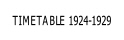 TIMETABLE 1924-1929.