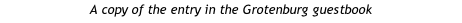 A copy of the entry in the Grotenburg guestbook