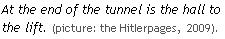 At the end of the tunnel is the hall to the lift. (picture: the Hitlerpages,  2009).