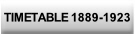 TIMETABLE 1889-1923.