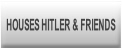 HOUSES HITLER & FRIENDS.