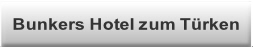 Bunkers Hotel zum Türken.