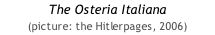 The Osteria Italiana  (picture: the Hitlerpages, 2006)