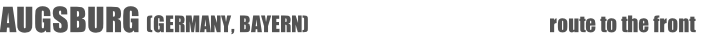AUGSBURG (GERMANY, BAYERN)   																																																									route to the front